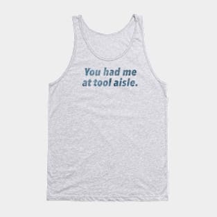 Funny Distressed Tool Aisle Tradesman and Handyman Humorous Gift Tank Top